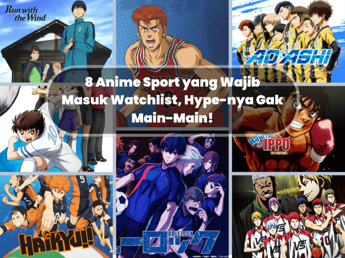 8 Anime Sport yang Wajib Masuk Watchlist, Hype-nya Gak Main-Main!
